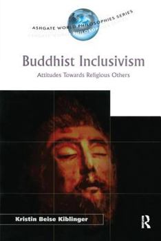 Hardcover Buddhist Inclusivism: Attitudes Towards Religious Others Book