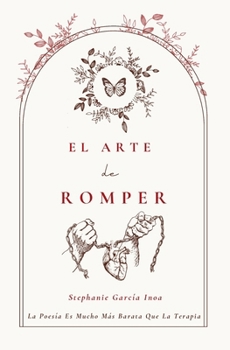 Paperback El Arte De Romper: La Poesía Es Más Barata Que La Terapia [Spanish] Book