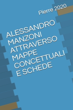 Paperback Alessandro Manzoni Attraverso Mappe Concettuali E Schede [Italian] Book