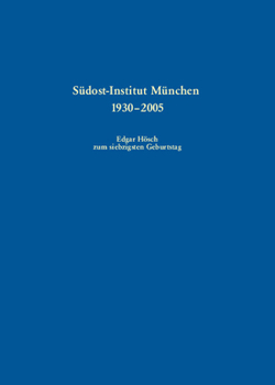Hardcover Südost-Institut München 1930-2005: Edgar Hösch Zum Siebzigsten Geburtstag [German] Book