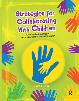 Paperback Strategies for Collaborating with Children: Creating Partnerships in Occupational Therapy and Research Book