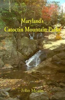 Paperback Maryland's Catoctin Mountain Parks: An Interpretive Guide to Catoctin Mountain Park and Cunningham Falls State Park Book