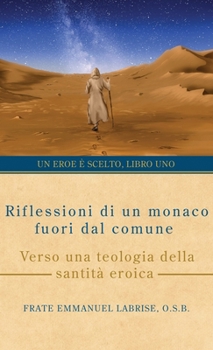 Hardcover Riflessioni di un monaco fuori dal comune: Verso una teologia della santità eroica [Italian] Book