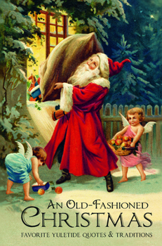 Hardcover An Old-Fashioned Christmas: Favorite Yuletide Quotes and Traditions Book