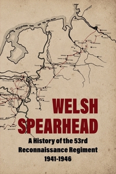 Paperback WELSH SPEARHEAD A History of the 53rd Reconnaissance Regiment 1941-1946 Book