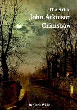 Paperback The Art of John Atkinson Grimshaw Book