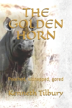 Paperback The Golden Horn: Poached, kidnapped, gored Book