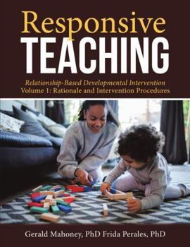 Paperback Responsive Teaching: Relationship-Based Developmental Intervention Volume 1: Rationale and Intervention Procedures Book