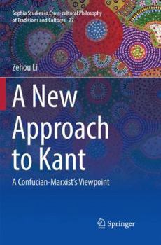 Paperback A New Approach to Kant: A Confucian-Marxist's Viewpoint Book