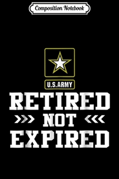 Paperback Composition Notebook: Retired Army Not Expired Journal/Notebook Blank Lined Ruled 6x9 100 Pages Book
