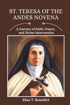 Paperback St. Teresa Of The Andes Novena: A Journey of Faith, Prayer, and Divine Intercession Book