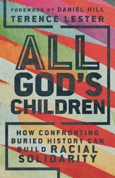 Paperback All God's Children: How Confronting Buried History Can Build Racial Solidarity Book