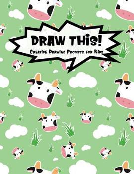 Paperback Draw This!: 100 Drawing Prompts to Boost Creativity - Cute Cow - Version 4 Book