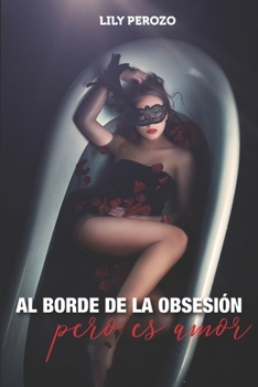 Paperback Al borde de la obsesión, pero es amor [Spanish] Book