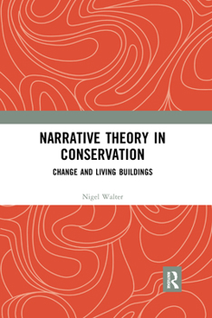 Paperback Narrative Theory in Conservation: Change and Living Buildings Book