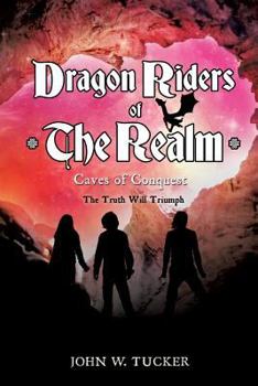 Dragon Riders of the Realm Book 2 Caves of Conquest - Book #2 of the Dragon Riders of the Realm