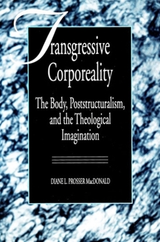 Paperback Transgressive Corporeality: The Body, Poststructuralism and the Theological Imagination Book