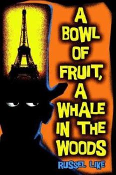 Paperback A Bowl of Fruit, a Whale in the Woods Book