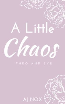 Paperback A Little Chaos: Theo and Eve Book