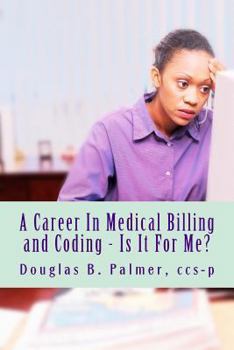 Paperback A Career In Medical Billing and Coding - Is It For Me?: What You Need To Know Book