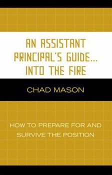 Paperback Assistant Principal's Guide . . . Into the Fire: How to Prepare for and Survive the Position Book