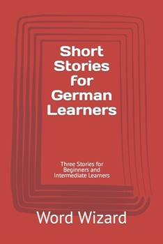 Paperback Short Stories for German Learners: Three Stories for Beginners and Intermediate Learners [German] Book