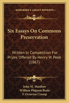 Six Essays On Commons Preservation: Written In Competition For Prizes Offered By Henry W. Peek