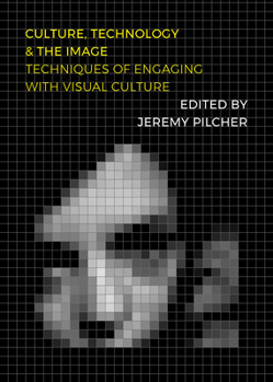 Hardcover Culture, Technology and the Image: Techniques of Engaging with Visual Culture Book