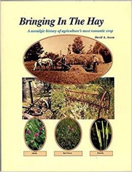 Hardcover Bringing in the Hay: A Nostalgic History of Agriculture's Most Romantic Crop Book