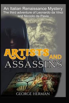 Paperback Artists and Assasins: The Third Adventure of Leonardo da Vinci and Niccolo da Pavia Book