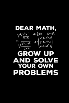Paperback Dear math grow up and solve your problems: Notebook Blank Lined Ruled 6x9, 120 Pages Book