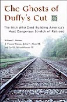 Hardcover The Ghosts of Duffy's Cut: The Irish Who Died Building America's Most Dangerous Stretch of Railroad Book