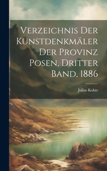 Hardcover Verzeichnis der Kunstdenkmäler der Provinz Posen, Dritter Band, 1886 [German] Book