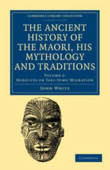 Paperback The Ancient History of the Maori, his Mythology and Traditions - Volume 2 Book
