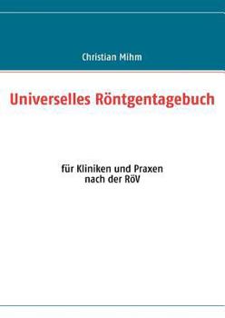 Paperback Universelles Röntgentagebuch: für Kliniken und Praxen [German] Book
