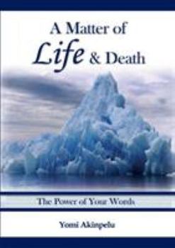 A Matter of Life and Death: The Power of Your Words