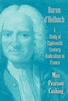Paperback Baron D'Holbach: A Study of Eighteenth Century Radicalism in France Book