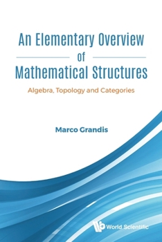 Paperback Elementary Overview of Mathematical Structures, An: Algebra, Topology and Categories Book