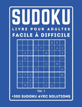 Paperback 300 SUDOKU LIVRE POUR ADULTES Facile à Difficile Avec Solutions: Sudoku avec des solutions - Niveau: facile - moyen - difficile - +300 Grilles - VOL 1 [French] Book