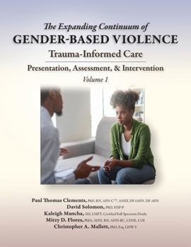 Paperback The Expanding Continuum of Gender-Based Violence: Trauma-Informed Care, Volume 1: Trauma-Informed Care Book