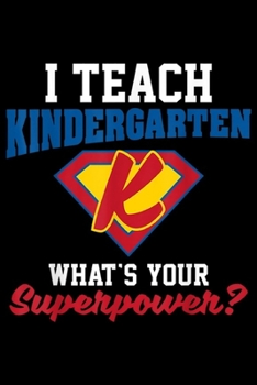 Paperback I teach kindergarten what's your superpower?: I teach kindergarten what's your superpower Journal/Notebook Blank Lined Ruled 6x9 100 Pages Book