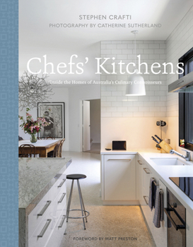 Hardcover Chefs' Kitchens: Inside the Homes of Australia's Culinary Connoisseurs Book