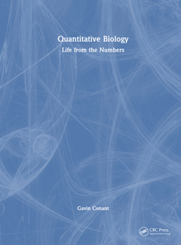 Hardcover Quantitative Biology: Life from the Numbers Book
