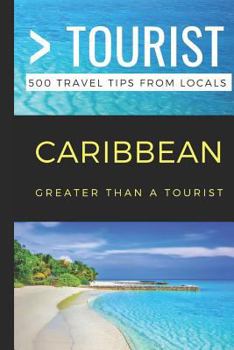 Paperback Greater Than a Tourist- Caribbean: 500 Travel Tips from Locals Book