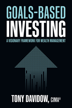 Hardcover Goals-Based Investing: A Visionary Framework for Wealth Management Book