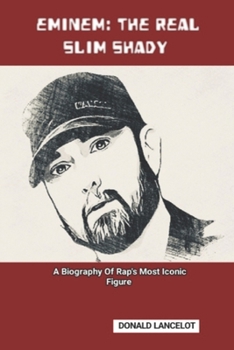 Paperback Eminem the Real Slim Shady: A Biography of Rap's Most Iconic Figure Book