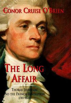 Paperback The Long Affair: Thomas Jefferson and the French Revolution, 1785-1800 Book