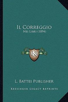 Paperback Il Correggio: Nei Libri (1894) [Italian] Book