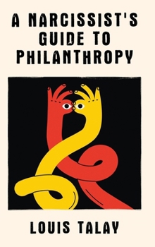 Hardcover A Narcissist's Guide to Philanthropy Book