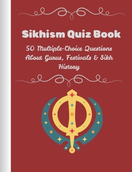 Paperback Sikhism Quiz Book: 50 Multiple-Choice Questions About Gurus, Festivals & History Book
